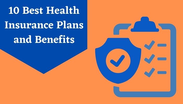10 Best Health Insurance Plans and Benefits