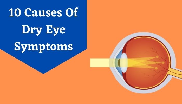 10 Causes Of Dry Eye Symptoms