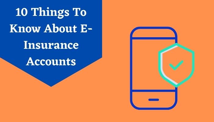 10 Things To Know About E-Insurance Accounts