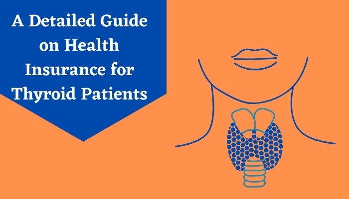 A Detailed Guide on Health Insurance for Thyroid Patients
