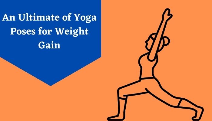 An Ultimate of Yoga Poses for Weight Gain