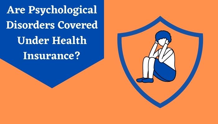 Are Psychological Disorders Covered Under Health Insurance