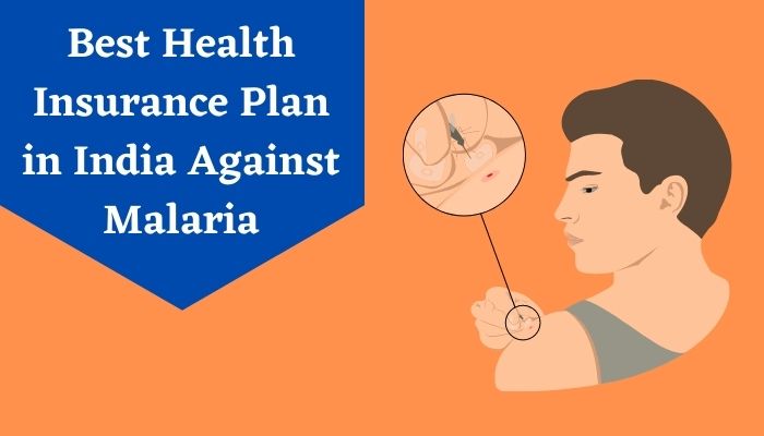 Best Health Insurance Plan in India Against Malaria