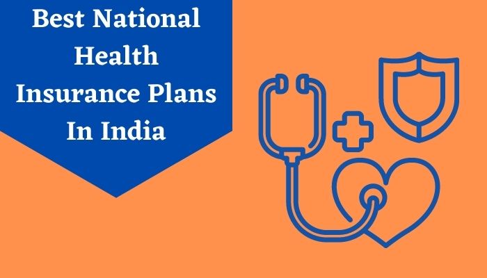 Best National Health Insurance Plans In India