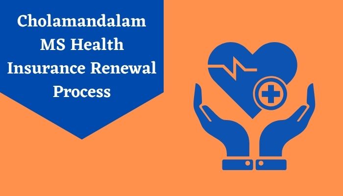 Cholamandalam MS Health Insurance Renewal Process
