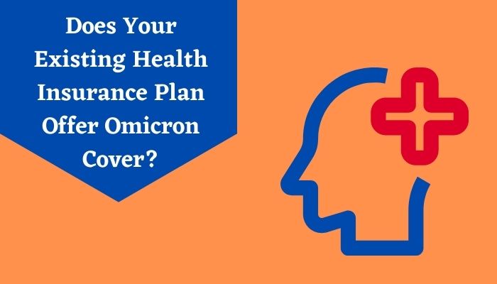 Does Your Existing Health Insurance Plan Offer Omicron Cover