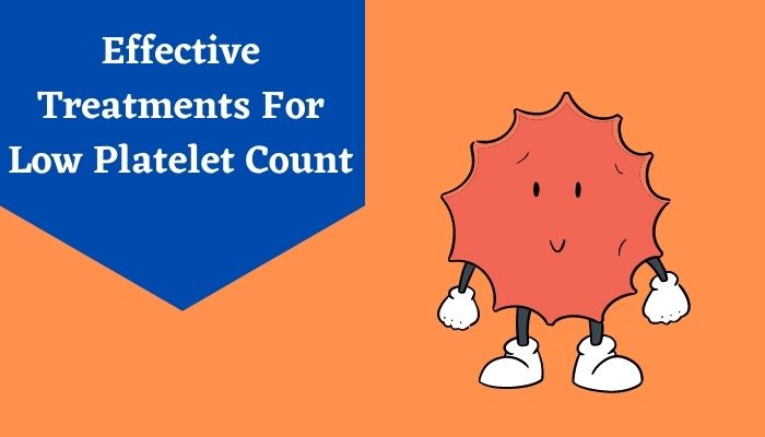 Effective Treatments For Low Platelet Count