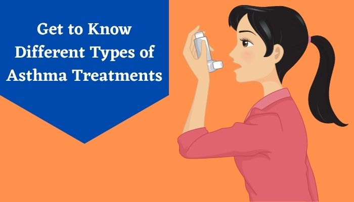 Get to Know Different Types of Asthma Treatments