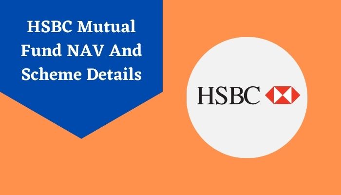 HSBC Mutual Fund NAV And Scheme Details