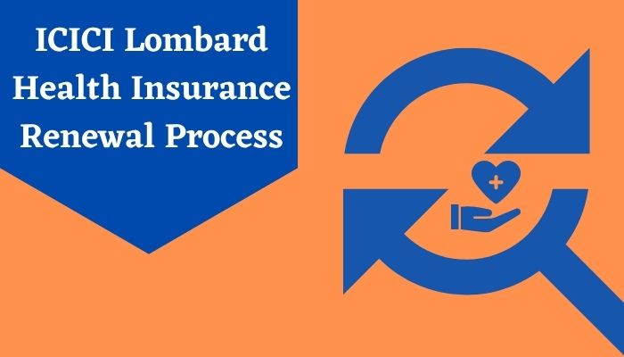 ICICI Lombard Health Insurance Renewal Process