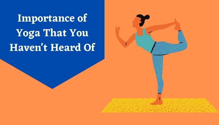 Importance of Yoga That You Haven't Heard Of