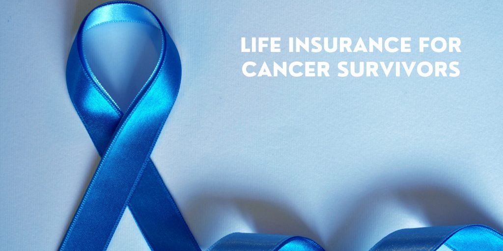 Life insurance For Cancer Survivors