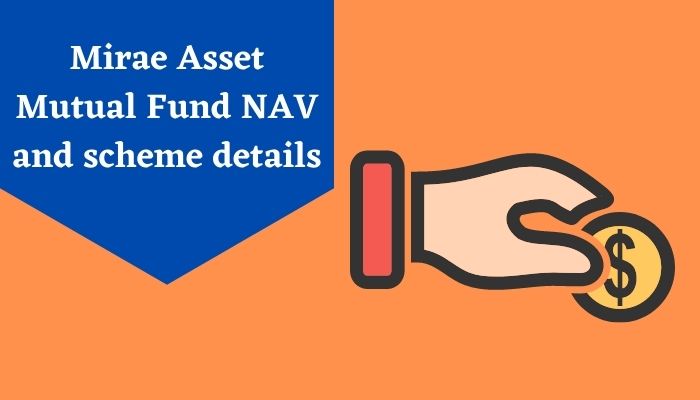 Mirae Asset Mutual Fund nav and scheme details