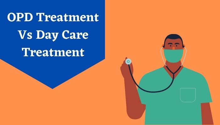 OPD Treatment Vs Day Care Treatment