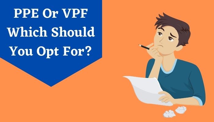 Public Provident Fund (PPF) or Voluntary Provident Fund (VPF) - Which should you opt for