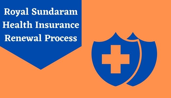 Royal Sundaram Health Insurance Renewal Process
