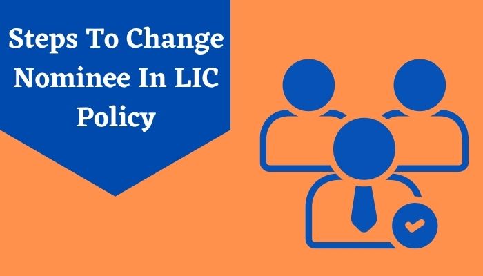 Steps To Change Nominee In LIC Policy