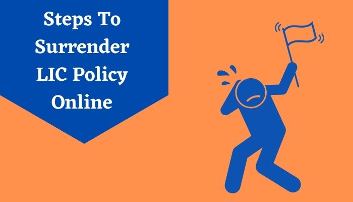 Steps To Surrender LIC Policy Online