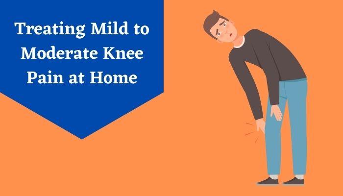 Treating Mild to Moderate Knee Pain at Home