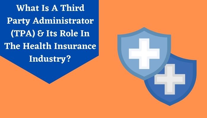 What Is A Third Party Administrator (TPA) & Its Role In The Health Insurance Industry
