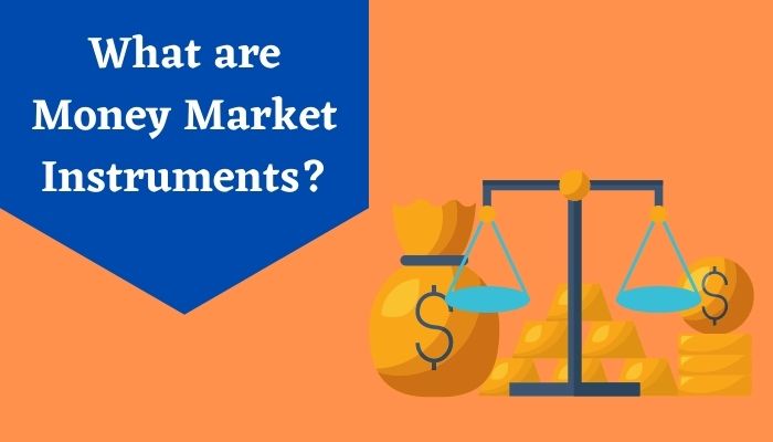 What are Money Market Instruments