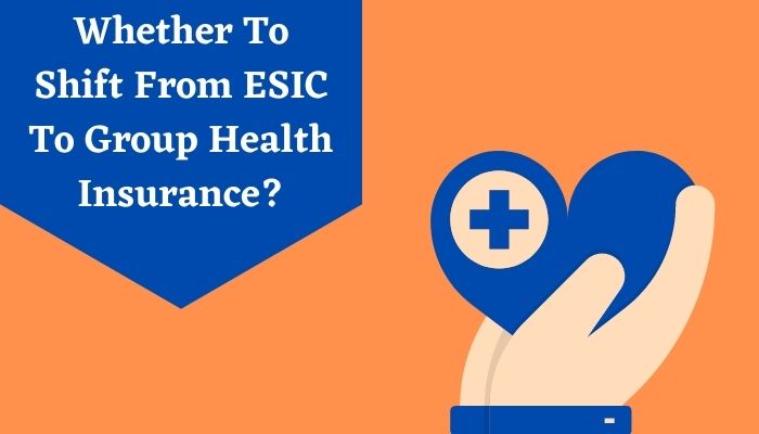 Whether To Shift From ESIC To Group Health Insurance