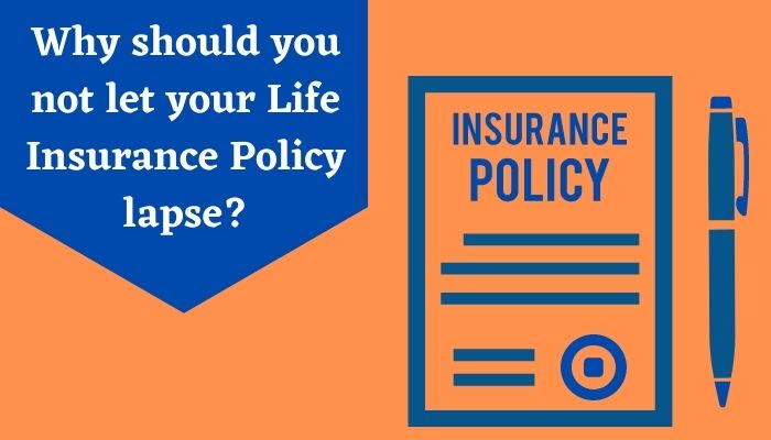 Why should you not let your Life Insurance Policy lapse
